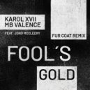 Karol XVII & MB Valence & Fur Coat feat. Jono McCleery - Fool's Gold