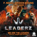 F. Noize & Broken Brains ft. Mc Prime - We are the Leaderz (Official Leaderz 2022 Anthem)