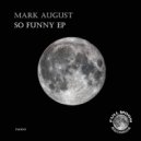 Mark August - So Funny