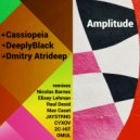 Dmitry Atrideep, Cassiopeia, DeeplyBlack - Аmplitude