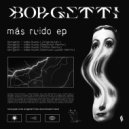 Borgetti - Más Ruido
