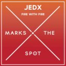 Jedx - Fire with Fire