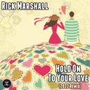 Rick Marshall - Hold On To Your Love
