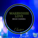 Brian Carrera - Warehouse Love