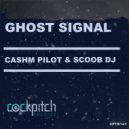 Cashm Pilot, Scoob DJ - Ghost Signal