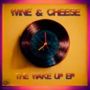 Wine & Cheese - Wake Up