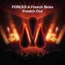FORCES & French Skies - Freakin Out