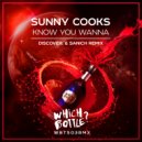 Sunny Cooks - Know You Wanna (DiscoVer. & Sanich Radio Edit)