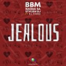 BBM, Naqua SA, Stylish DJ ft. DJ Tiano - Jealous