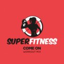SuperFitness - Come On