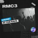 RMC3 - Drunk At The Rave