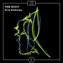 THE D3VI7 - Acid Embargo (Part 1)