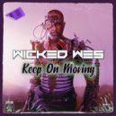 Wicked Wes - Keep On Moving