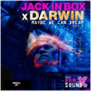 Jack In Box & Darwin - Maybe We Can Dream