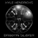 Kyle Hendricks - Dragon Slayer (Original Mix)