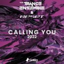 The Trance Ensemble & Reset - Calling You 2022