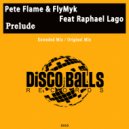 Pete Flame & FlyMyk Feat Raphael Lago - Prelude