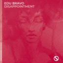 Edu Bravo - Disappointment