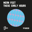 Mean Feet - These Early Hours