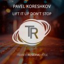 Pavel Koreshkov - Lift It Up Don't Stop