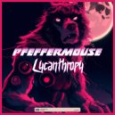 Pfeffermouse - Lycanthropy