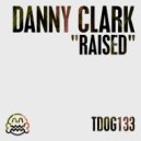 Danny Clark - Raised