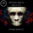 Michael Wells a.k.a. G.T.O. - Stone Man