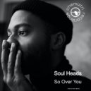 Soul Heads - So Over You