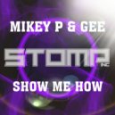 Mikey P & Gee - Show Me How