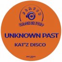 Unknown Past - Kat'z Disco