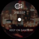 2Sleep - Keep On Dance