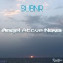 SUBNR - Angel Above Nova