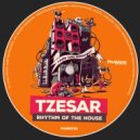 Tzesar - Rhythm of the House