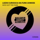 Lizzie Curious & Da Funk Junkies - Who Got The Funk