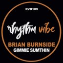 Brian Burnside - Gimmie Sumthin