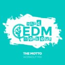 Hard EDM Workout - The Motto