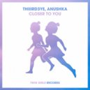 Thiiird3ye, Anushka - Closer To You