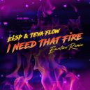 ELSP & Teya Flow & Envotion - I Need That Fire