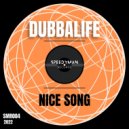 DubbaLifE - Nice Song