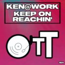 Ken@Work - Keep On Reachin'