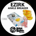 Ezirk - Ankle Breaker