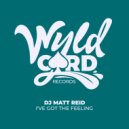 DJ Matt Reid - I've Got A Feeling