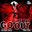 Rosie Red - I Like To Go Out