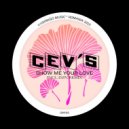 CEV's - Show Me Your Love