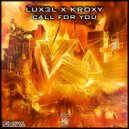 LUX3L vs Kroxy - Call For You