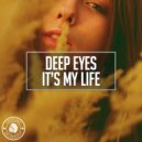 Deep Eyes - It's My Life