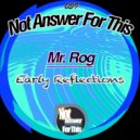Mr. Rog - Early Reflections