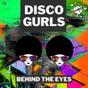 Disco Gurls - Behind The Eyes