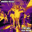 Harvey Ross - The Way You Move