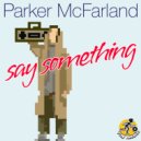 Parker McFarland - Say Something